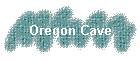 Oregon Cave