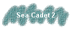 Sea Cadet 2